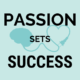 Passion Sets Success